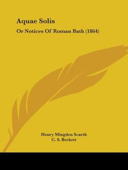 Aquae Solis, or Notices of Roman Bath