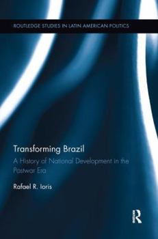 Paperback Transforming Brazil: A History of National Development in the Postwar Era Book