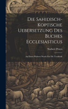 Hardcover Die Sahidisch-Koptische Uebersetzung Des Buches Ecclesiasticus: Auf Ihren Wahren Werth Für Die Textkritik [German] Book