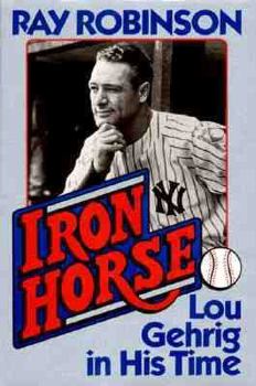 Hardcover Iron Horse: Lou Gehrig in His Time Book