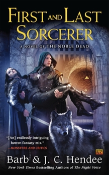 First and Last Sorcerer - Book #4 of the Noble Dead Saga: Series 3