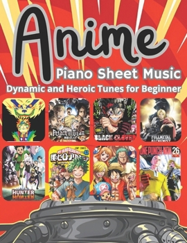 Paperback Anime Piano Sheet Music: Dynamic and Heroic Tunes for Beginners Book