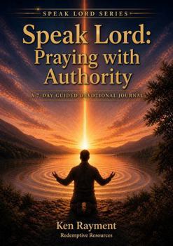 Paperback Speak Lord: Praying With Authority: A 7-Day Guided Devotional Journal (SPEAK LORD SERIES) Book