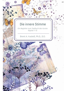 Paperback Die innere Stimme: Begleiter zu den Kapiteln 1-15 des Textbuches aus "Ein Kurs in Wundern" [German] Book