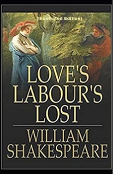 Paperback Loves Labours Lost By William Shakespeare (Illustrated Edition) Book
