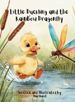 Hardcover Little Duckling and the Rainbow Dragonfly Book
