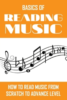 Paperback Basics Of Reading Music: How To Read Music From Scratch To Advance Level: How To Read Complicated Sheet Music Book