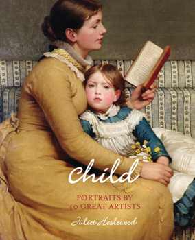 Hardcover Child: Portraits by 40 Great Artists Book