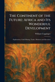 Paperback The Continent of the Future: Africa and Its Wonderful Development Book