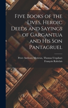 Five Books of the Lives, Heroic Deeds and Sayings of Gargantua and His Son Pantagruel