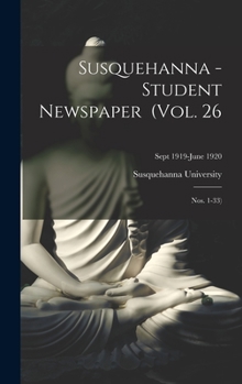 Hardcover Susquehanna - Student Newspaper (Vol. 26; Nos. 1-33); Sept 1919-June 1920 Book