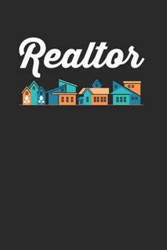 Realtor Notebook - Real Estate Broker Journal Planner: Agent Salesperson Organizer For Men Women Daily Calendar Quarterly