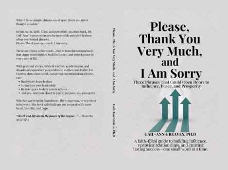 Hardcover PLEASE, THANK YOU VERY MUCH, AND I AM SORRY: Three Phrases That Could Open Doors to Influence, Peace, and Prosperity Book