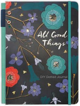 Hardcover All Good Things Journal: A DIY Dotted Journal Book