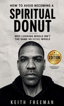 Hardcover How to Avoid Becoming A Spiritual Donut Special Edition - Why Looking Hole Isn't the Same As Being Whole Book