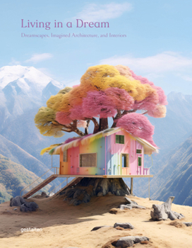 Hardcover Living in a Dream: Dreamscapes, Imagined Architecture, and Interiors Book