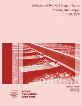 Railroad Accident Report: Collisison of Two Cn Freight Trains Anding, Mississippi July 10, 2005