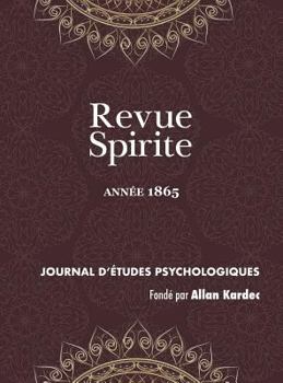 Revue Spirite: Journal D'Etudes Psychologiques, anne VIII - 1865 - Book #8 of the Revue Spirite
