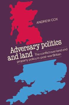 Paperback Adversary Politics and Land: The Conflict Over Land and Property Policy in Post-War Britain Book