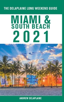 Paperback Miami & South Beach - The Delaplaine 2021 Long Weekend Guide Book