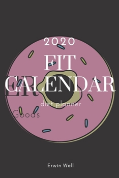 Paperback Fit Calendar. Diet Planner 2020.: 13 Weeks Daily Activity and Fitness Tracker To Help You Become The Best Version of Yourself - Diet-planner-trim-size Book