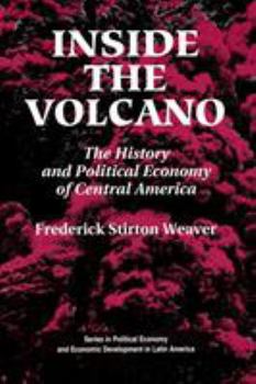 Paperback Inside The Volcano: The History And Political Economy Of Central America Book