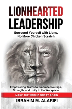 Paperback Lionhearted Leadership: Surround Yourself with Lions, No More Chicken Scratch Book
