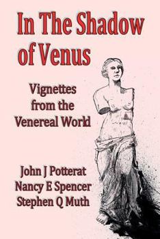 Paperback In the Shadow of Venus: Vignettes from the Venereal World Book