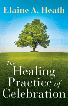 Paperback The Healing Practice of Celebration Book