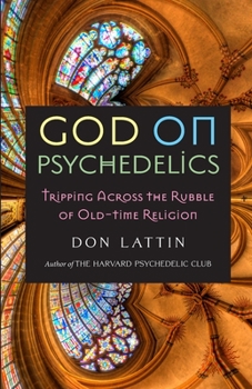 Paperback God on Psychedelics: Tripping Across the Rubble of Old-Time Religion Book