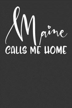 Paperback Maine Calls Me Home: 6x9 120 Page United State Travel Planning Journal Book