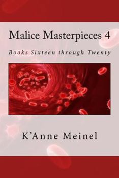 Malice Masterpieces IV: Books Sixteen through Twenty - Book  of the Malice Masterpieces