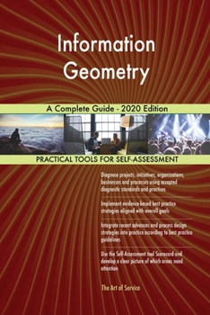 Paperback Information Geometry A Complete Guide - 2020 Edition Book