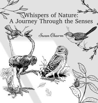 Hardcover Whispers of Nature: A Journey Through the Senses Book