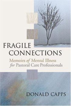 Paperback Fragile Connections: Memoirs of Mental Illness for Pastoral Care Professionals Book