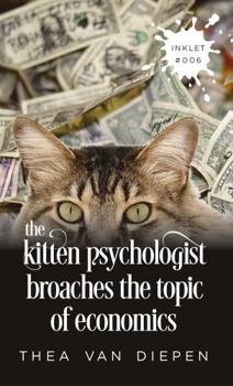 The Kitten Psychologist Broaches the Topic of Economics - Book #6 of the Inklets