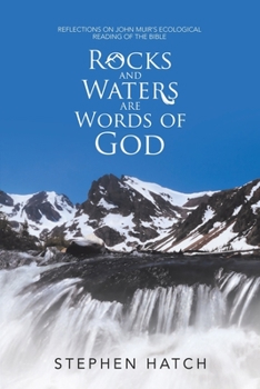 Paperback Rocks and Waters Are Words of God: Reflections on John Muir's Ecological Reading of the Bible Book