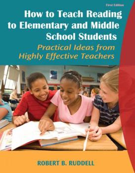 Paperback How to Teach Reading to Elementary and Middle School Students: Practical Ideas from Highly Effective Teachers Book