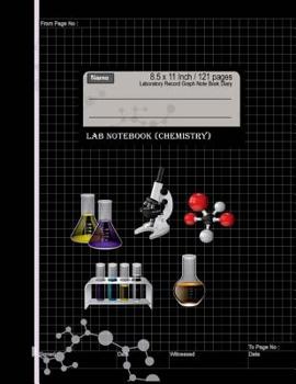 Lab Notebook Chemistry : Laboratory Record Graph Note Book Diary 8. 5 X 11 Inch : Primary Record of Research, Hypotheses, Experiments and Initial Analysis or Interpretation of These Experiments. for S
