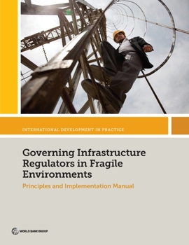 Paperback Governing Infrastructure Regulators in Fragile Environments: Principles and Implementation Manual Book