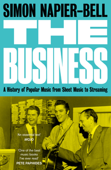 Paperback The Business: A History of Popular Music from Sheet Music to Streaming Book