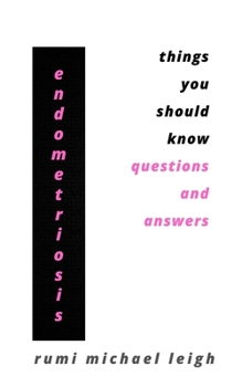 Endometriosis: Things You Should Know