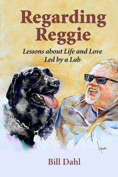 Paperback Regarding Reggie: Lessons about Life and Love Led by a Lab Book