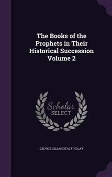Hardcover The Books of the Prophets in Their Historical Succession Volume 2 Book