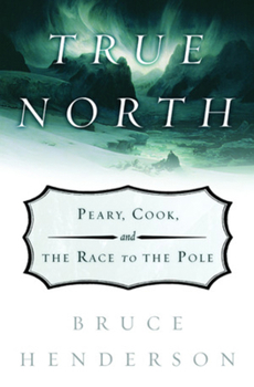 Hardcover True North: Peary, Cook, And The Race To The Pole Book