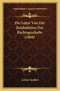 Paperback Die Lehre Von Der Ratihabition Der Rechtsgeschafte (1868) [German] Book