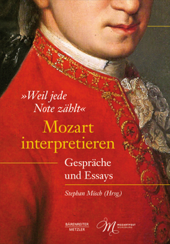 Hardcover "Weil Jede Note Zählt" Mozart Interpretieren: Gespräche Und Essays [German] Book