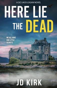 Here Lie the Dead: A Scottish Crime Thriller - Book #15 of the DCI Logan Crime Thrillers