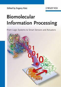 Hardcover Biomolecular Information Processing: From Logic Systems to Smart Sensors and Actuators Book