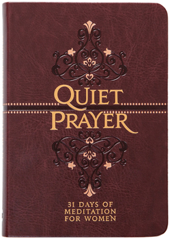 Imitation Leather Quiet Prayer: 31 Days of Meditation for Women Book